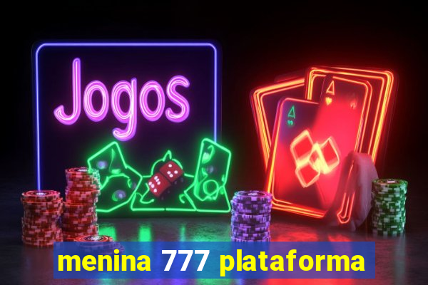 menina 777 plataforma